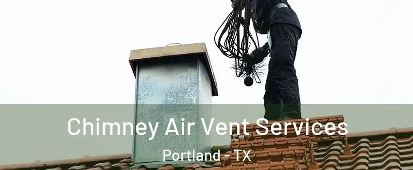 Chimney Air Vent Services Portland - TX