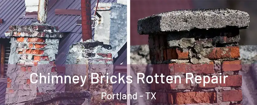  Chimney Bricks Rotten Repair Portland - TX