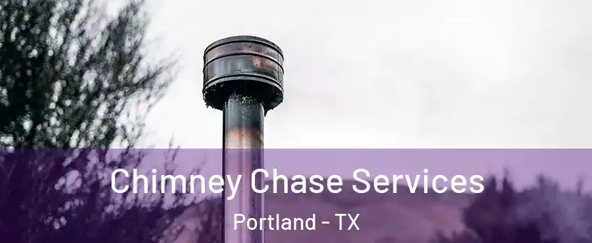  Chimney Chase Services Portland - TX