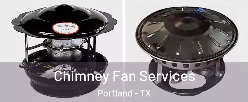  Chimney Fan Services Portland - TX