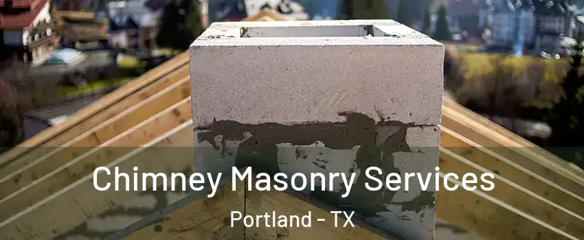  Chimney Masonry Services Portland - TX