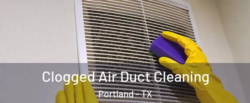  Clogged Air Duct Cleaning Portland - TX