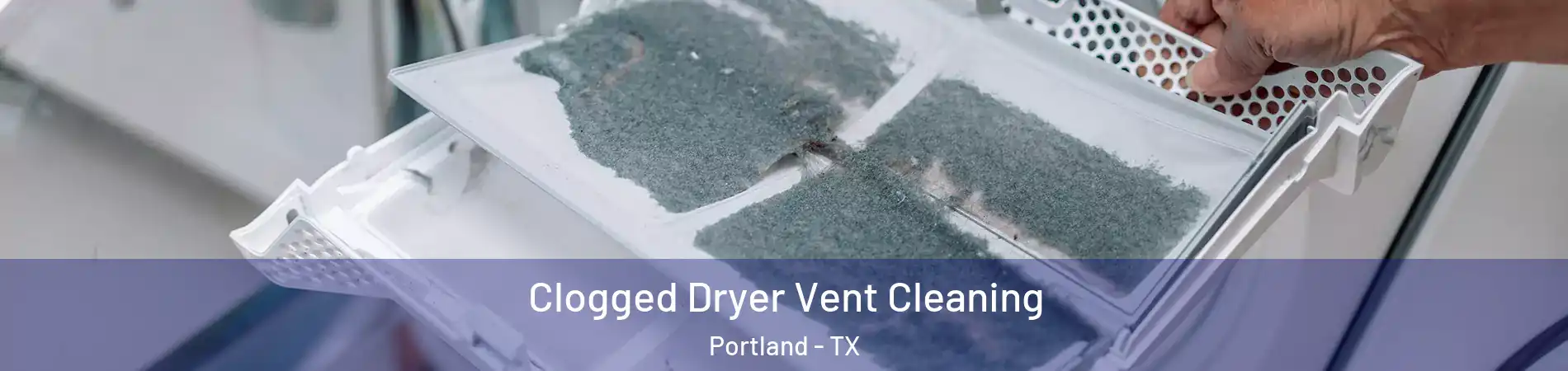  Clogged Dryer Vent Cleaning Portland - TX