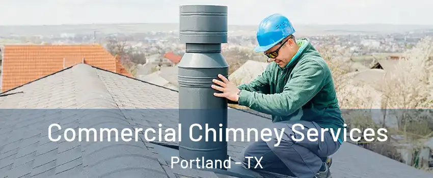  Commercial Chimney Services Portland - TX