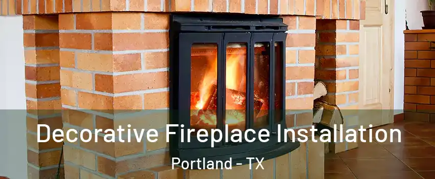  Decorative Fireplace Installation Portland - TX