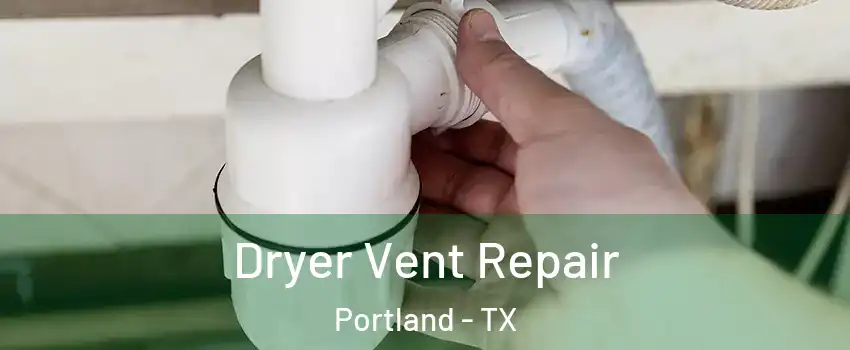  Dryer Vent Repair Portland - TX