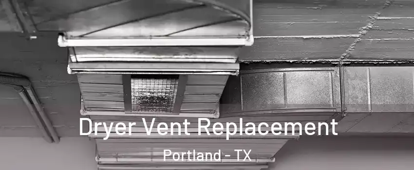  Dryer Vent Replacement Portland - TX