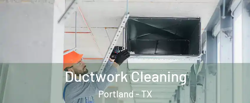  Ductwork Cleaning Portland - TX