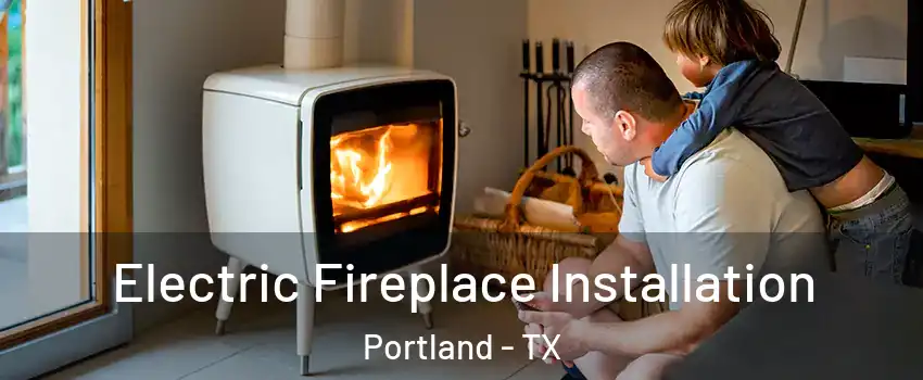  Electric Fireplace Installation Portland - TX