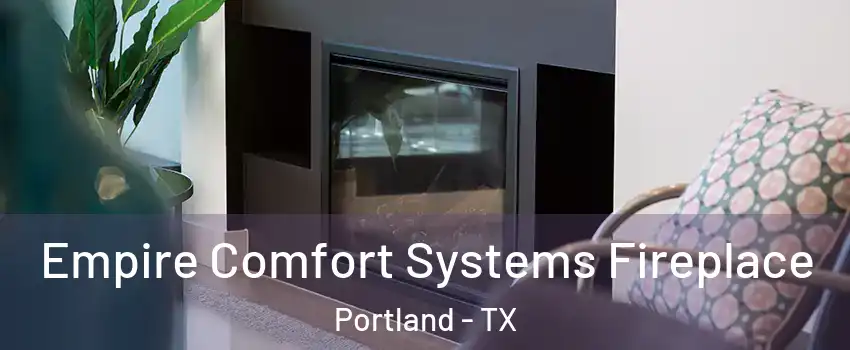  Empire Comfort Systems Fireplace Portland - TX