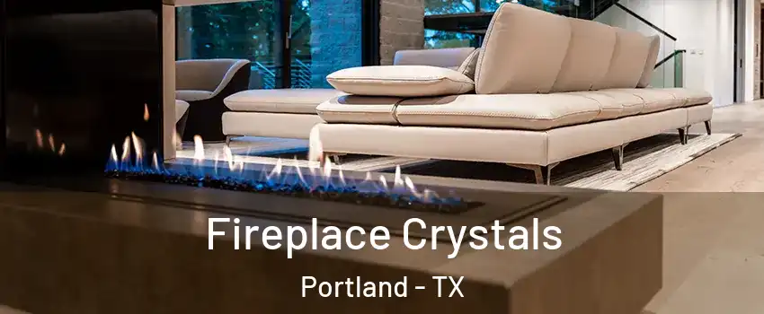  Fireplace Crystals Portland - TX