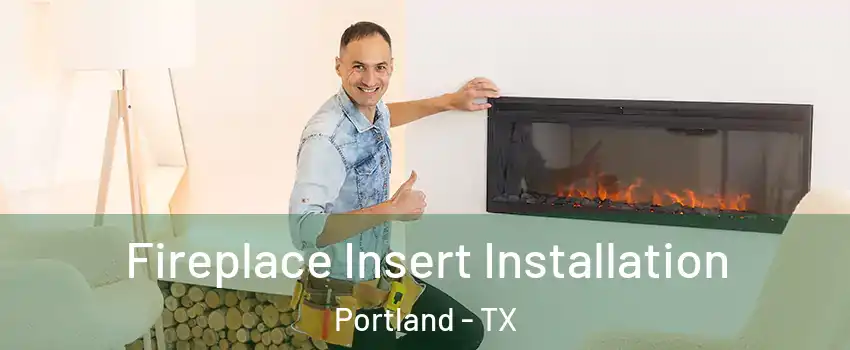  Fireplace Insert Installation Portland - TX
