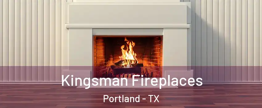  Kingsman Fireplaces Portland - TX