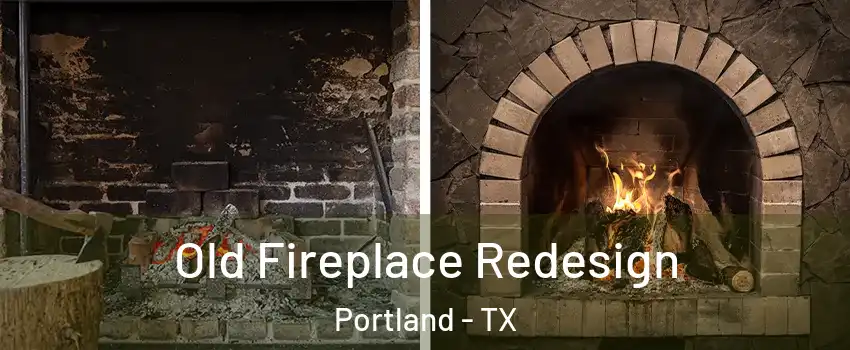  Old Fireplace Redesign Portland - TX