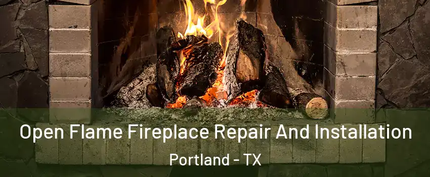  Open Flame Fireplace Repair And Installation Portland - TX