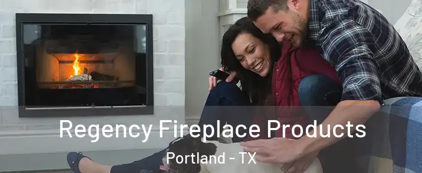  Regency Fireplace Products Portland - TX