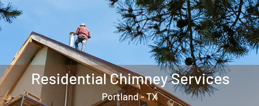  Residential Chimney Services Portland - TX