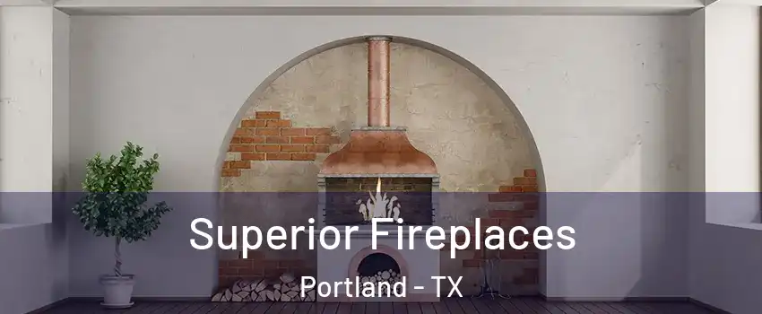  Superior Fireplaces Portland - TX