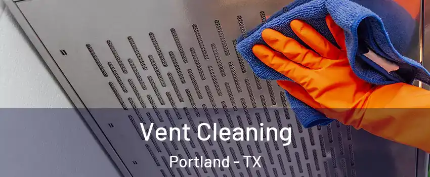  Vent Cleaning Portland - TX