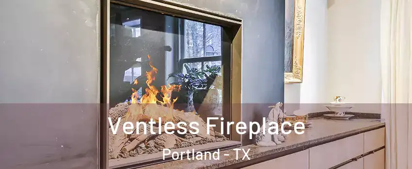  Ventless Fireplace Portland - TX