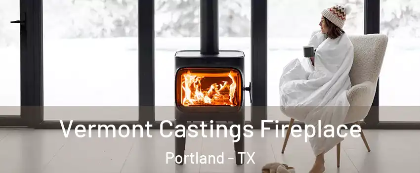  Vermont Castings Fireplace Portland - TX